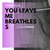 Download track You Leave Me Breathless