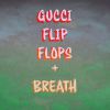 Download track Gucci Flip Flops