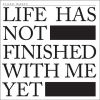 Download track Life Has Not Finished With Me Yet