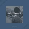 Download track Why Should I Care