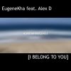 Download track EugeneKha (Feat. Alex D) - I Belong To You (Symphonic Mix)