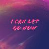 Download track I Can Let Go Now
