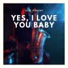Download track Yes, I Love You Baby