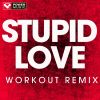 Download track Stupid Love (Workout Extended Remix)