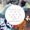 Download track Could You Love Me? (Black Saint Club Edit)