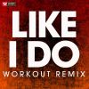 Download track Like I Do (Extended Workout Remix)