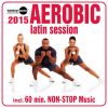 Download track Aerobic Latin Session 2015 (Continuous Dj Mix)