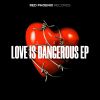 Download track Love Is Dangerous