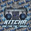Download track Kitcha-One For The Trouble