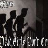 Download track Dead Girls Don'T Cry