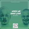 Download track When We Make Love (Low Pitch Mix)