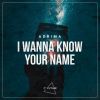 Download track I Wanna Know Your Name