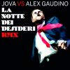 Download track La Notte Dei Desideri (Jova Vs Alex Gaudino) (Alex Gaudino & Jason Rooney Rmx Extended)