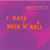 Download track I Hate Rock 'n' Roll