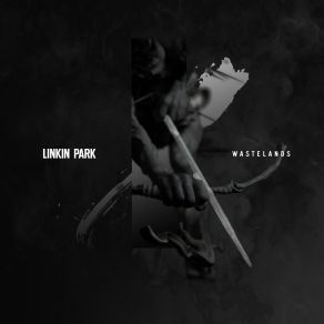 Download track Wastelands Linkin Park
