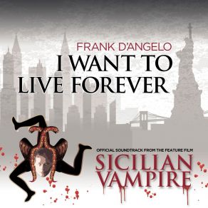 Download track I Want To Live Forever Frank D'Angelo