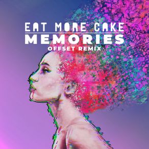 Download track Memories (Extended Mix; Offset Remix) Eat More Cake