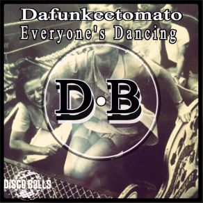 Download track Everyone's Dancing (Original Mix) Dafunkeetomato