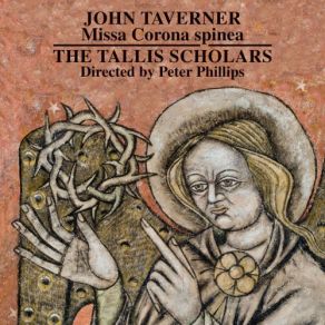 Download track Taverner: Missa Corona Spinea - 05. Sanctus And Hosanna 1 The Tallis Scholars, Peter Phillips