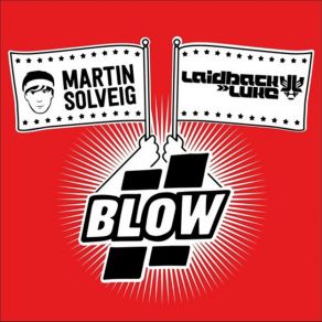 Download track Blow Martin Solveig, Laidback Luke
