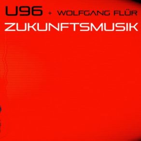Download track Zukunftsmusik (English Version) U96, Wolfgang FlürEnglish Version