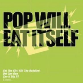 Download track Eat Me, Drink Me, Love Me, Kill Me Pop Will Eat Itself