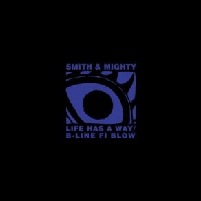 Download track Life Has A Way Smith & Mighty