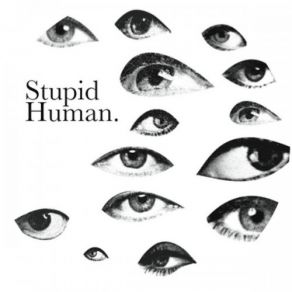 Download track Not Tonight Stupid Human