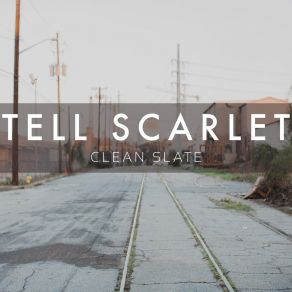 Download track Clean Slate Tell Scarlet