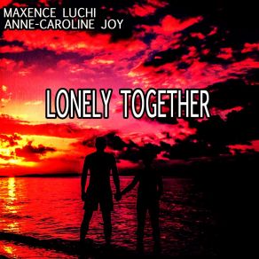 Download track Lonely Together Anne-Caroline Joy