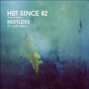 Download track Restless (Original Mix) Alex Mills, Hot Since 82