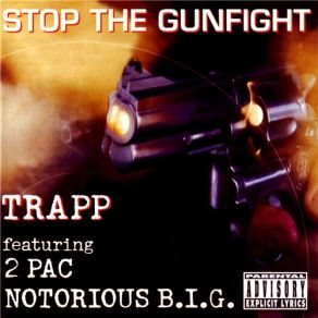 Download track Stop The Gunfight (R & B Version) 2Pac, Trapp, The Notorious B. I. G.
