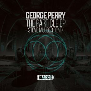 Download track The Particle (Steve Mulder Remix) George PerrySteve Mulder