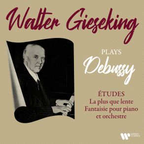 Download track Fantaisie For Piano And Orchestra, CD 72, L. 73: III. Allegro Molto Walter Gieseking