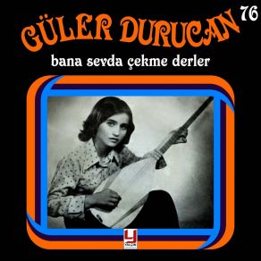 Download track Bana Sevda Çekme Derler Güler Durucan