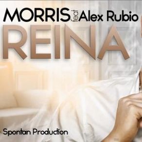 Download track Reina (Radio Edit) Morris, Alex Rubio