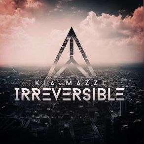 Download track Irreversible (Original Mix) Kia Mazzi