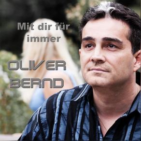 Download track Mit Dir Für Immer Oliver Bernd