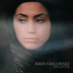 Download track Believer Kris Orlowski