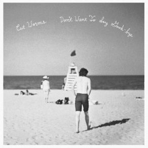 Download track Don’t Want To Say Good-Bye Cut Worms