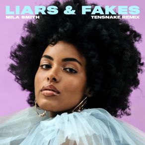 Download track Liars And Fakes (Radio Edit; Tensnake Remix) Mila SmithTensnake
