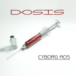 Download track Dosis Cyborg AOS