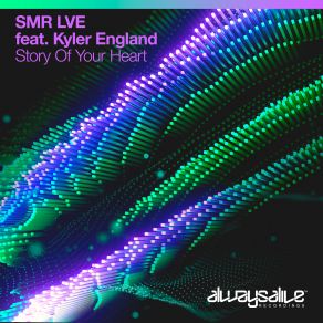Download track Story Of Your Heart (Extended Mix) Kyler England, SMR LVE