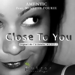 Download track Close To You (M. E. D. O. Remix) Amentic, Minette Fourie