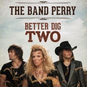 Download track Better Dig Two The Band Perry