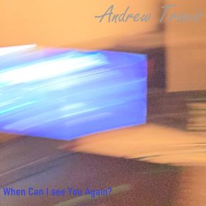 Download track When Can I See You Again? Andrew Travis