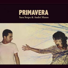 Download track Primavera Andre Matos, Sara Serpa