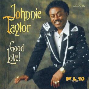 Download track Good Love Johnnie Taylor
