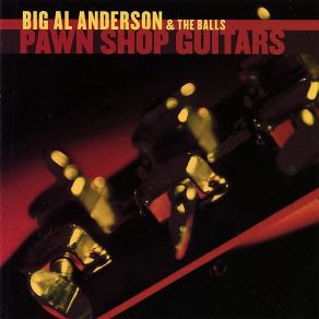 Download track Tell Me Something I Don'T Know Big Al Anderson & The Balls