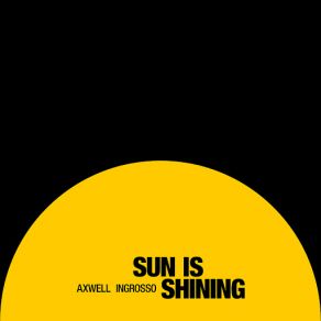 Download track Sun Is Shining Axwell & Ingrosso